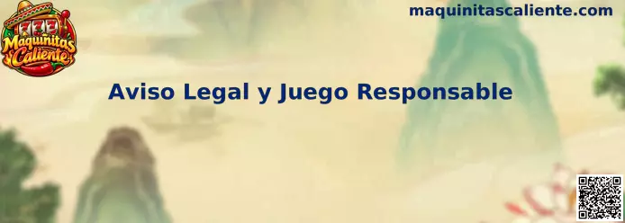 Aviso legal y juego responsable de Maquinitas Caliente