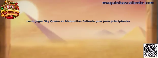 Guía visual de Sky Queen para principiantes en Maquinitas Caliente