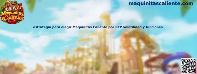 Guía informativa para comparar Maquinitas Caliente mediante RTP, volatilidad y características de los juegos