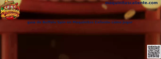 Guía de Buffalo Spin en Maquinitas Caliente cómo jugar