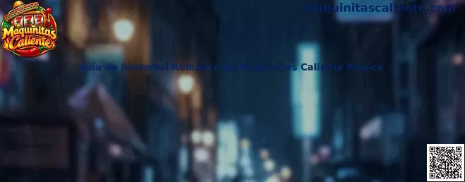 Imagen de referencia de la guía de Immortal Romance en Maquinitas Caliente México