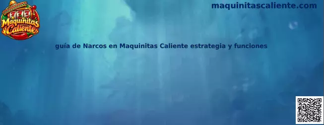 Guía de Narcos en Maquinitas Caliente estrategia y funciones
