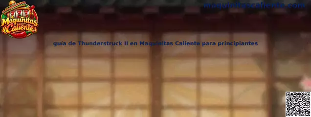 Guía para principiantes de Thunderstruck II en Maquinitas Caliente