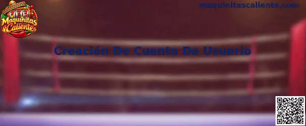 Guía visual para la creación de una cuenta de usuario en Maquinitas Caliente