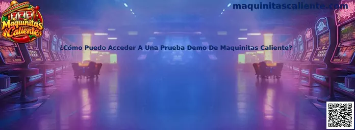 Guía visual para acceder a una prueba demo de Maquinitas Caliente