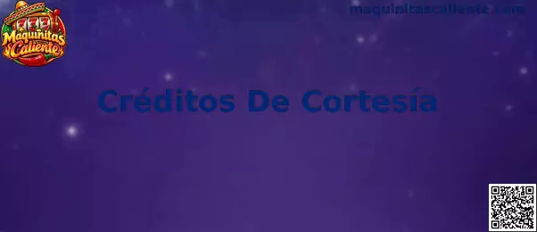 Créditos De Cortesía para explorar máquinas tragamonedas en modalidad de demostración sin dinero real