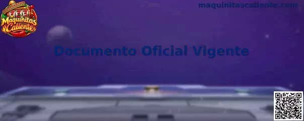Documento Oficial Vigente en Maquinitas Caliente
