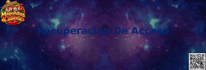 Recuperación De Acceso Maquinitas Caliente