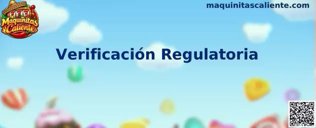 Proceso de Verificación Regulatoria en Maquinitas Caliente
