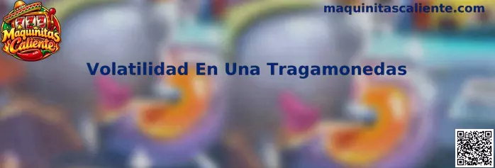 Volatilidad En Una Tragamonedas