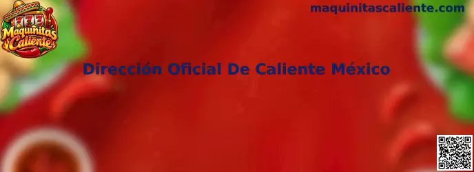Dirección Oficial De Caliente México y Maquinitas Caliente
