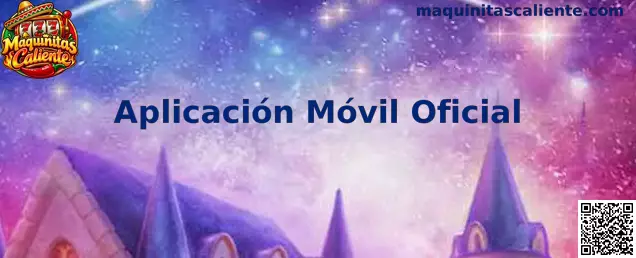 Aplicación Móvil Oficial Maquinitas Caliente